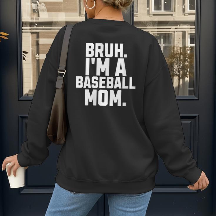 Sarcastic Bruh Baseball Mom Fan Gear For Mama Life Women's Sweatshirt Back Print