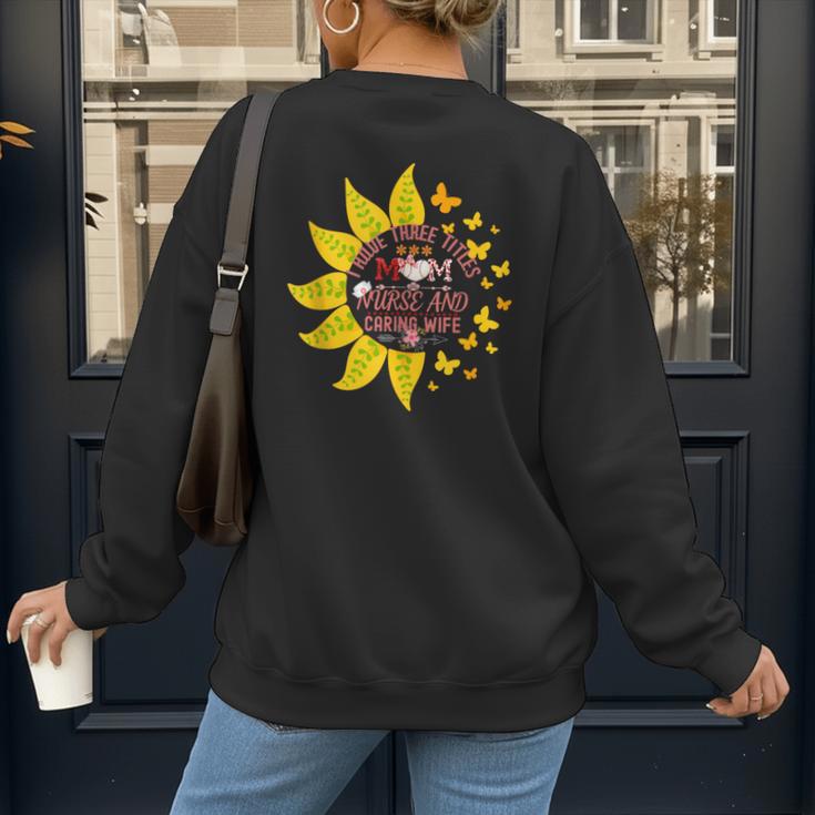 I Have Three Titles Baseball Mom Nurse And Caring Wife Mama Women's Sweatshirt Back Print