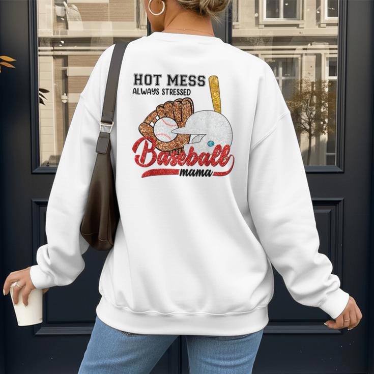 Baseball Mom Hot Mess Always Stressed Baseball Mama Women's Sweatshirt Back Print