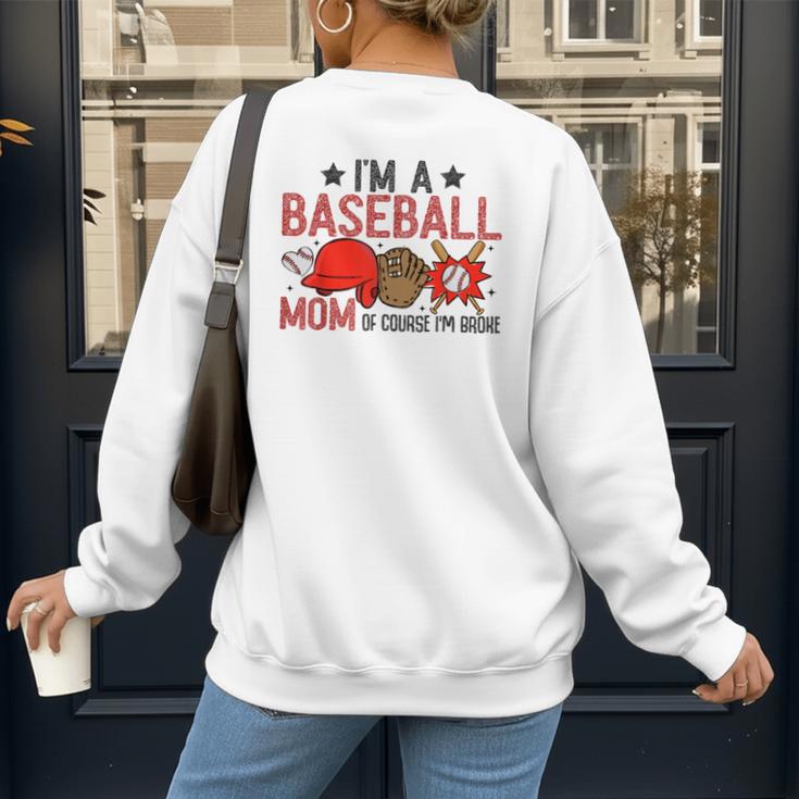 Baseball Mom I'm A Baseball Mom Of Course I'm Broke Women's Sweatshirt Back Print Baseball Mom I'm A Baseball Mom Of Course I'm Broke Women's Sweatshirt Back Print