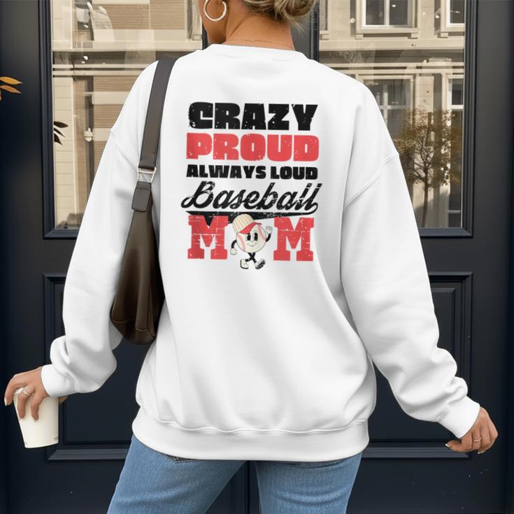 Crazy Proud Always Loud Baseball Mom Saying Women's Sweatshirt Back Print Crazy Proud Always Loud Baseball Mom Saying Women's Sweatshirt Back Print