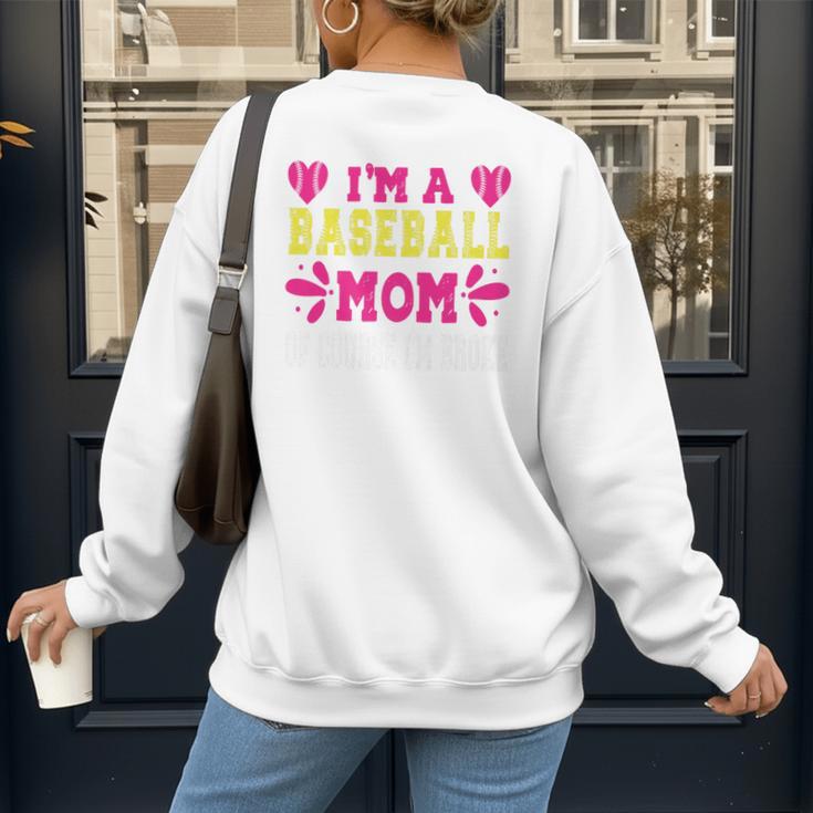 I'm A Baseball Mom Of Course I'm Broke Baseball Mom Premium Women's Sweatshirt Back Print