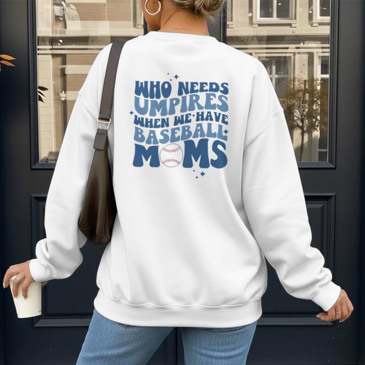 Who Needs Umpires When We Have Baseball Moms Groovy Retro Women's Sweatshirt Back Print Who Needs Umpires When We Have Baseball Moms Groovy Retro Women's Sweatshirt Back Print