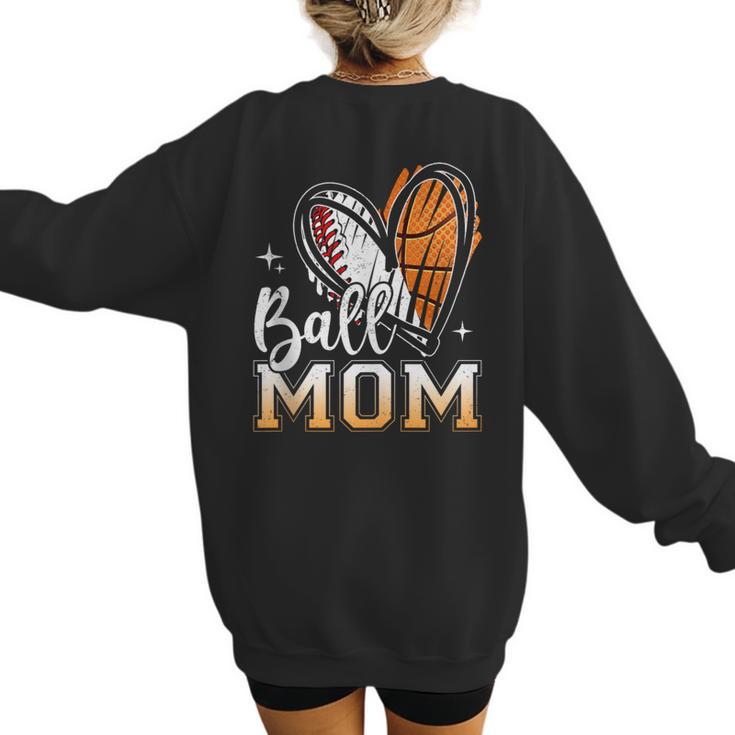 Ball Mom Heart Basketball Baseball Mom Women's Sweatshirt Back Print