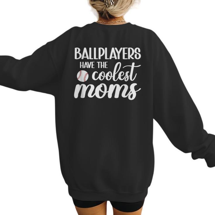 Ballplayers Have The Coolest Moms Baseball Mom Women's Sweatshirt Back Print