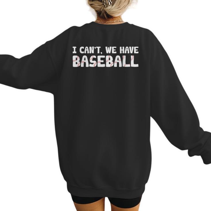 Baseball Mom I Can't We Have Baseball Women's Sweatshirt Back Print