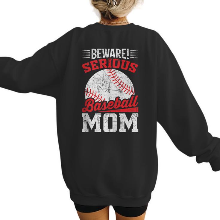 Beware Serious Baseball Mom Game Cheerleading Family Women's Sweatshirt Back Print