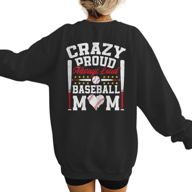 Crazy Proud Always Loud Baseball Mom Mother's Day Women's Sweatshirt Back Print