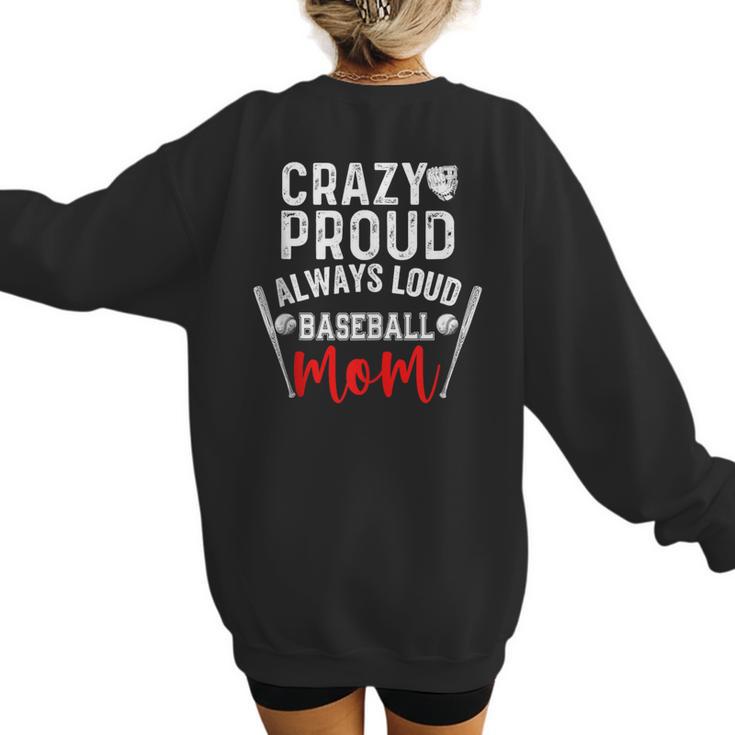 Crazy Proud Always Loud Baseball Mom Women's Sweatshirt Back Print
