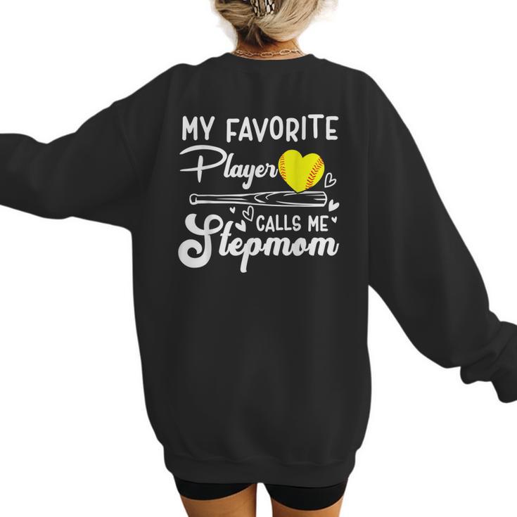 My Favorite Player Calls Me Stepmom Softball Baseball Mom Women's Sweatshirt Back Print