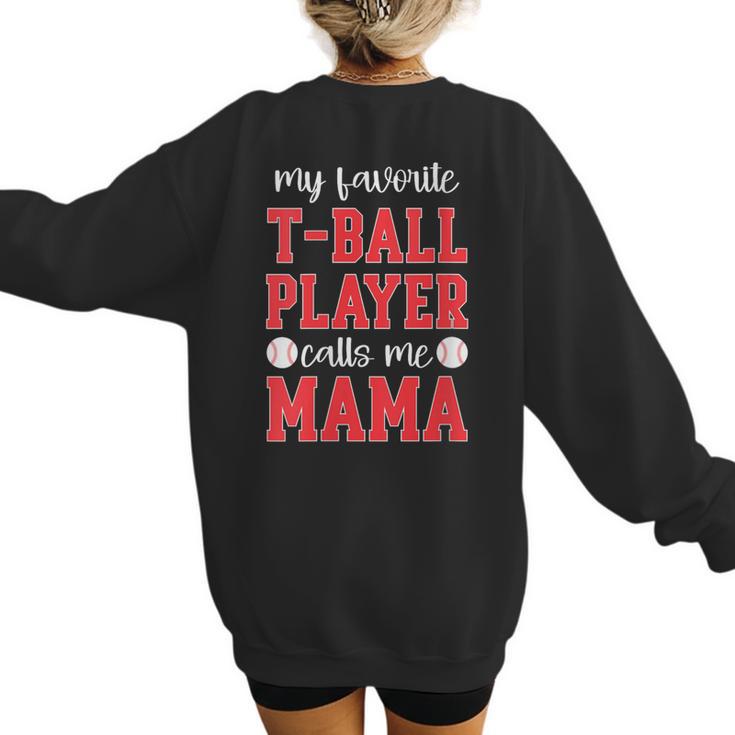 My Favorite T-Ball Player Calls Me Mama Baseball Mom Women's Sweatshirt Back Print