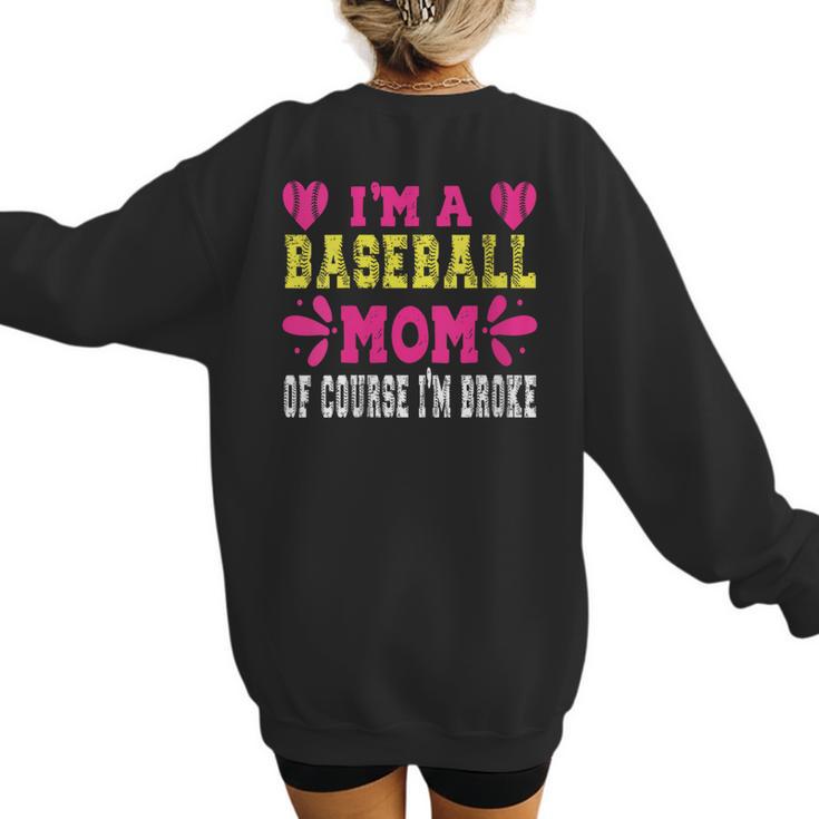 I'm A Baseball Mom Of Course I'm Broke Baseball Mom Women's Sweatshirt Back Print