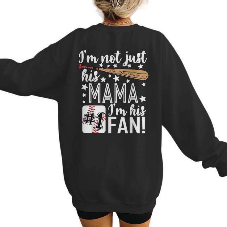 I'm Not Just His Mama I'm His 1 Fan Baseball Mom Women's Sweatshirt Back Print