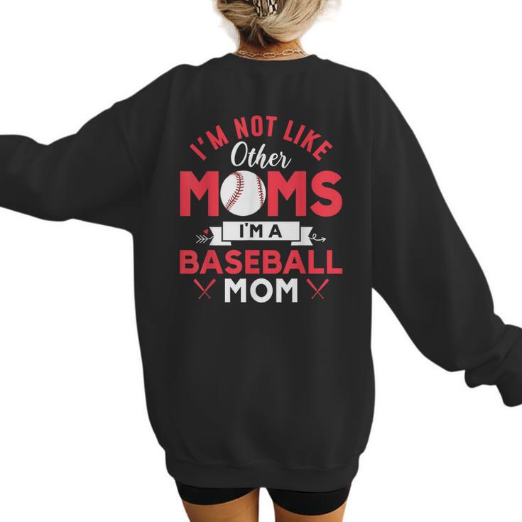 I'm Not Like Other Moms Im A Baseball Mom Mother's Day Women's Sweatshirt Back Print