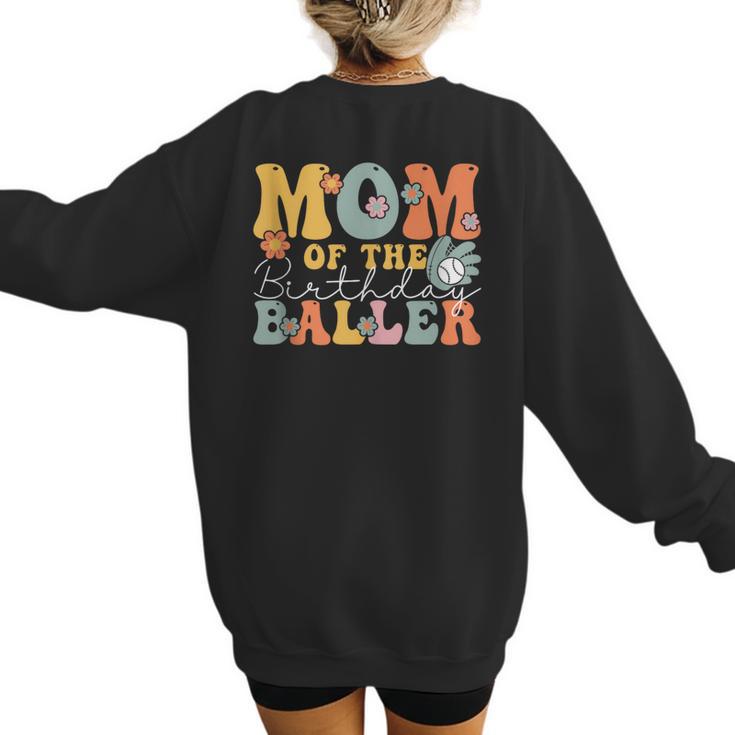 Mom Of The Birthday Baller Groovy Baseball Mom Women's Sweatshirt Back Print