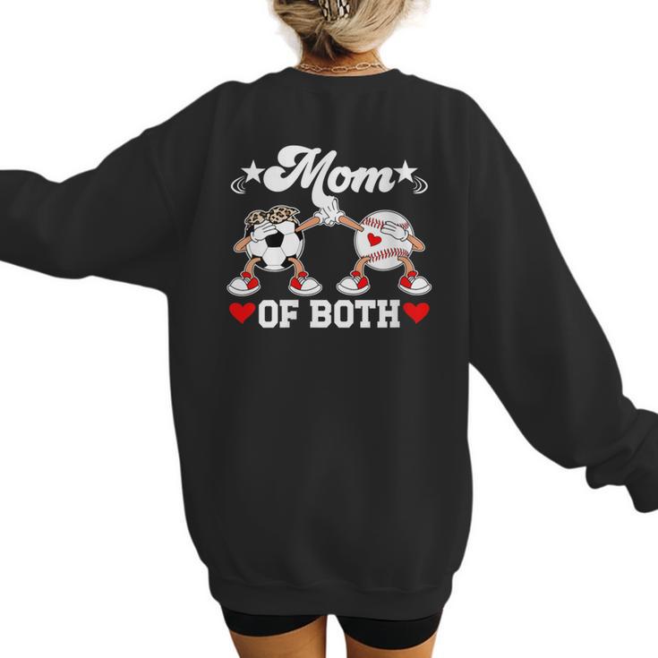 Mom Of Both Soccer Baseball Mom Of A Baseball Soccer Player Women's Sweatshirt Back Print