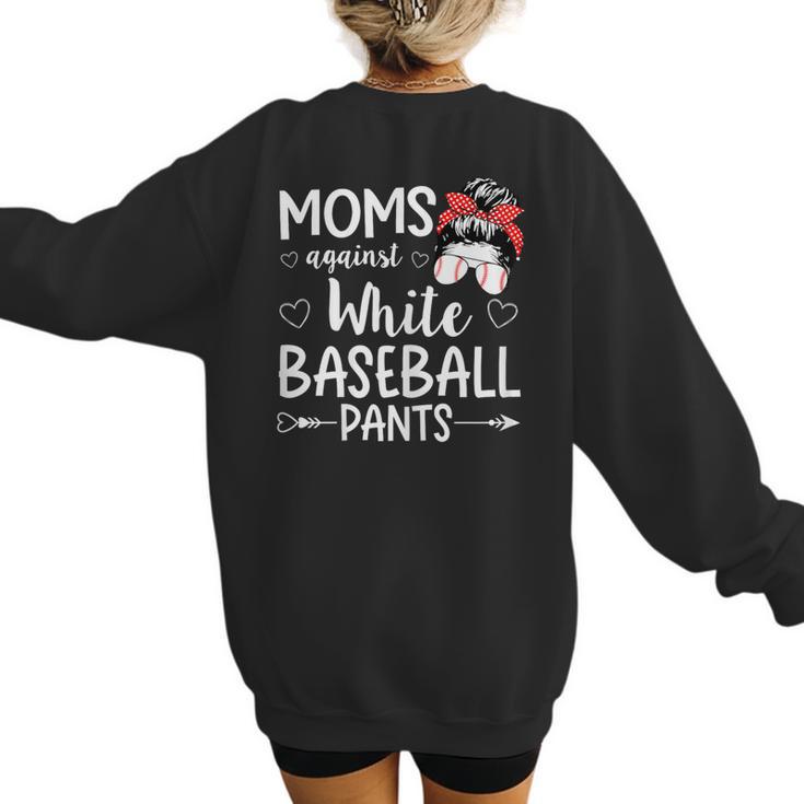 Moms Against White Baseball Pants For a Baseball Mom Women's Sweatshirt Back Print