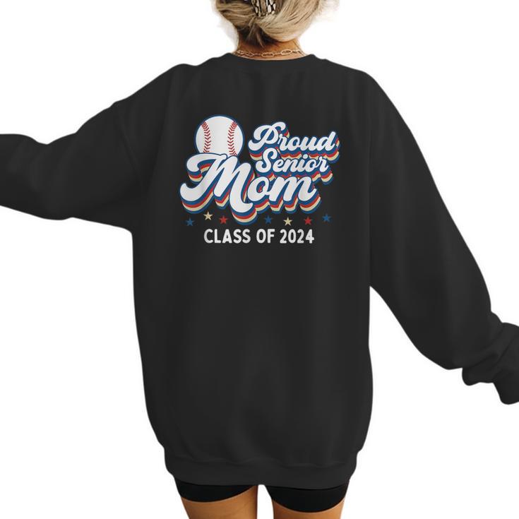 Proud Senior Mom Class Of 2024 Baseball Mom Graduate School Women's Sweatshirt Back Print