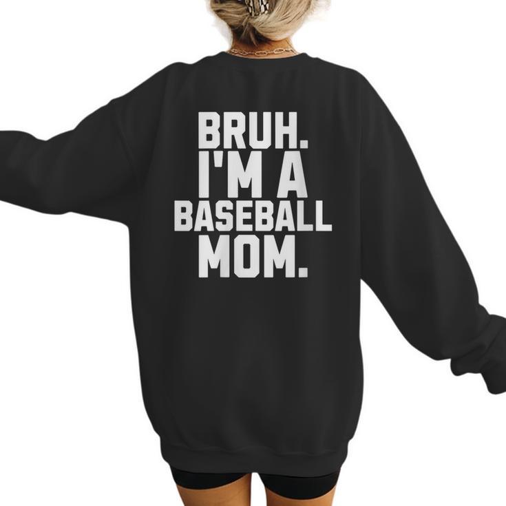 Sarcastic Bruh Baseball Mom Fan Gear For Mama Life Women's Sweatshirt Back Print