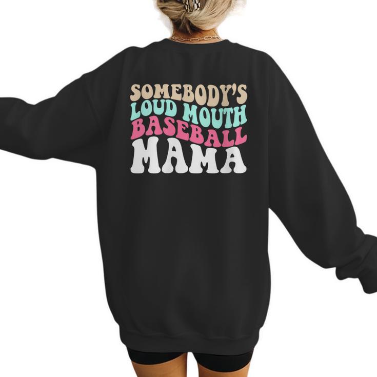 Somebody's Loudmouth Baseball Mama Baseball Mom Women's Sweatshirt Back Print