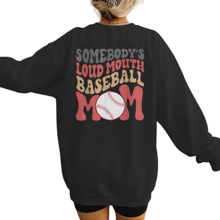Somebody's Loudmouth Baseball Mom Baseball Women's Sweatshirt Back Print