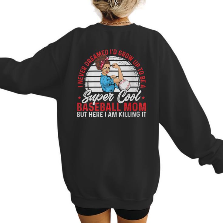 Super Cool Baseball Mom Here I'M Killing It Women's Sweatshirt Back Print