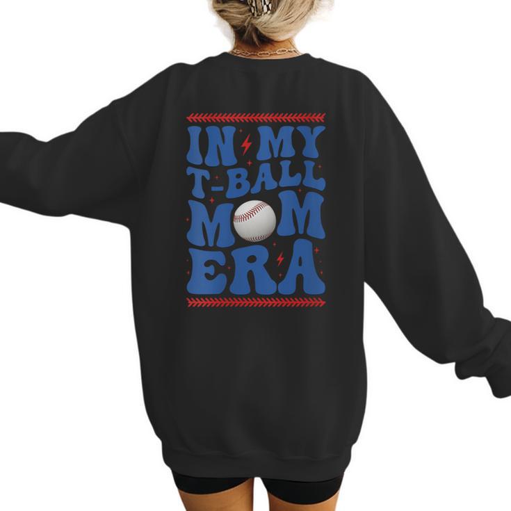 In My T-Ball Mom Era Baseball Mom Groovy Mother's Day Women's Sweatshirt Back Print