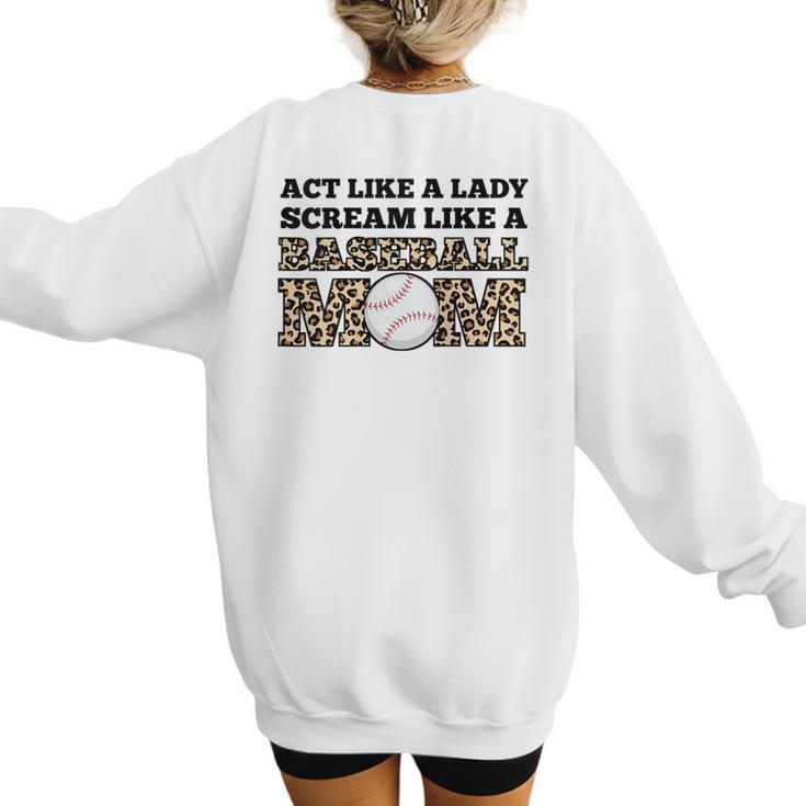 Act Like a Lady Scream Like a Baseball Mom Mother Women's Sweatshirt Back Print