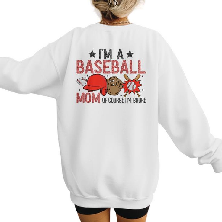 Baseball Mom I'm A Baseball Mom Of Course I'm Broke Women's Sweatshirt Back Print