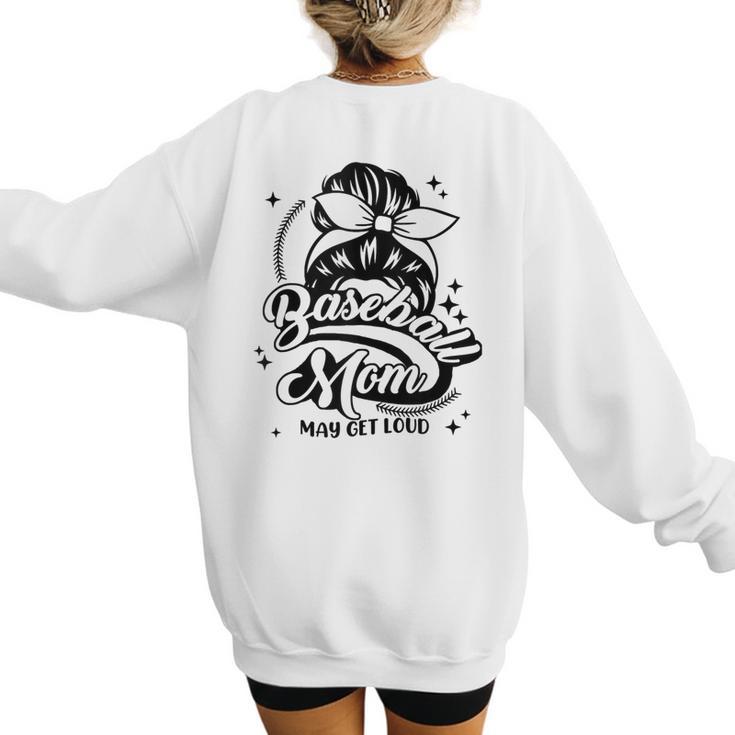 Baseball Mom May Get Loud Messy Bun Mother's Day Women's Sweatshirt Back Print