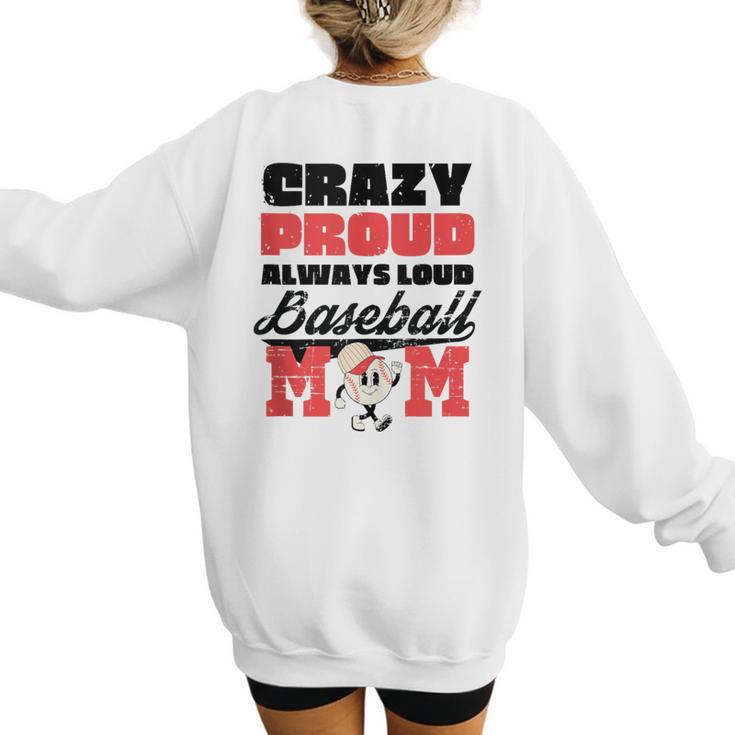 Crazy Proud Always Loud Baseball Mom Saying Women's Sweatshirt Back Print