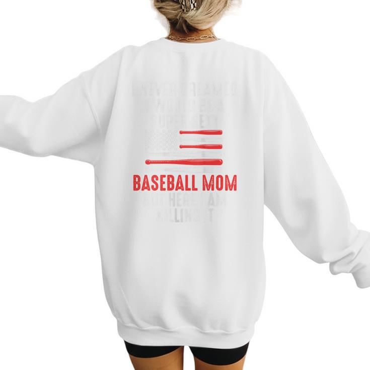 I Never Dreamed I Would Be a Super Sexy Baseball Mom Sport Women's Sweatshirt Back Print
