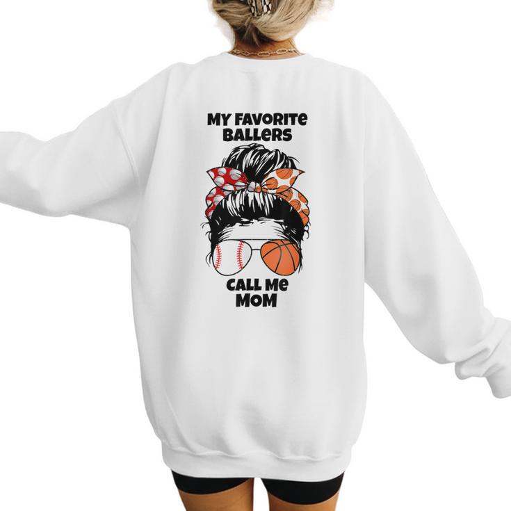 My Favorite Ballers Call Me Mom Basketball Mom Baseball Mom Women's Sweatshirt Back Print