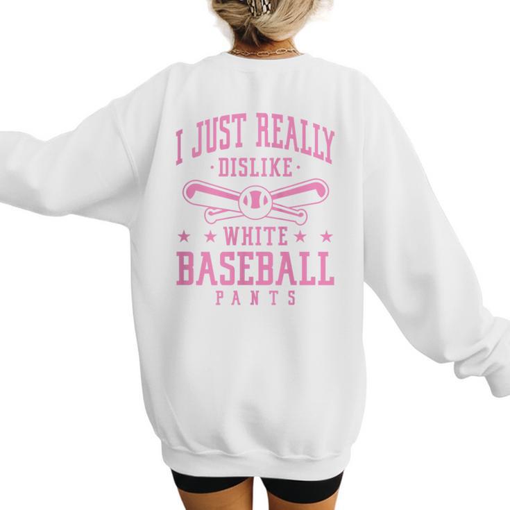I Just Really Dislike Baseball Pants Baseball Mom Mama Women's Sweatshirt Back Print