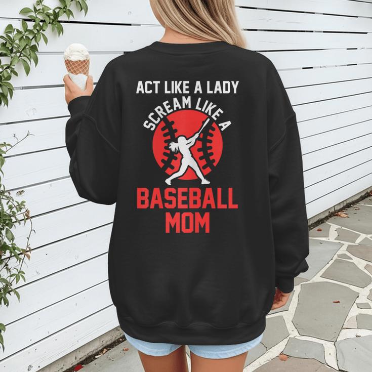 Act Like a Lady Scream Like a Baseball Mom Baseball Women's Sweatshirt Back Print Act Like a Lady Scream Like a Baseball Mom Baseball Women's Sweatshirt Back Print