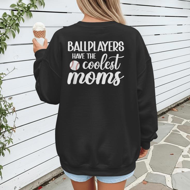 Ballplayers Have The Coolest Moms Baseball Mom Women's Sweatshirt Back Print Ballplayers Have The Coolest Moms Baseball Mom Women's Sweatshirt Back Print