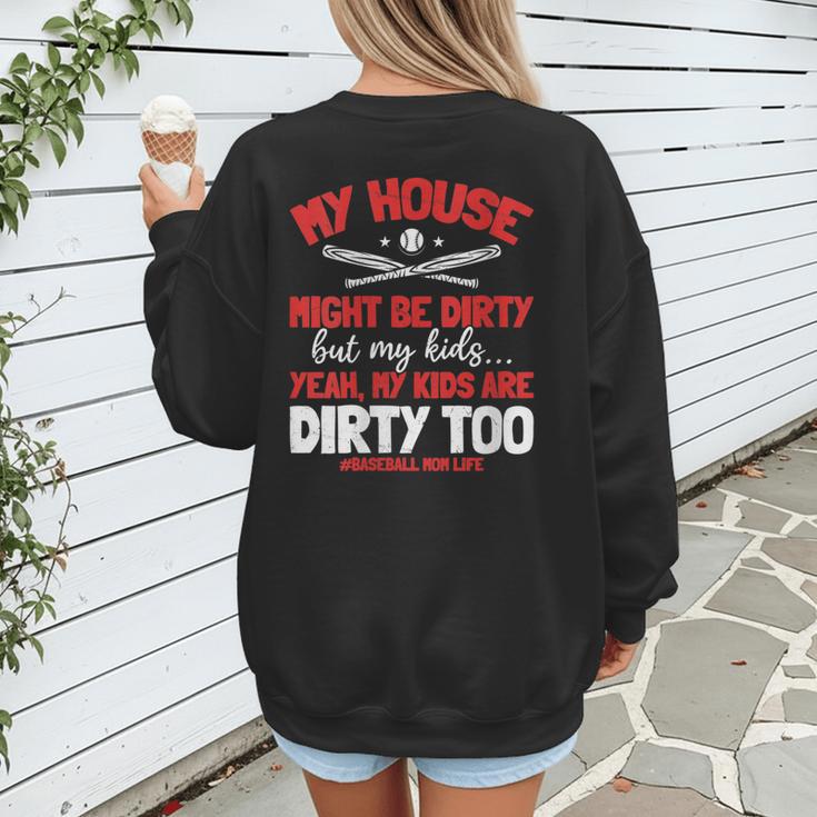 Baseball Moms My Kids Are Dirty Too Women's Sweatshirt Back Print