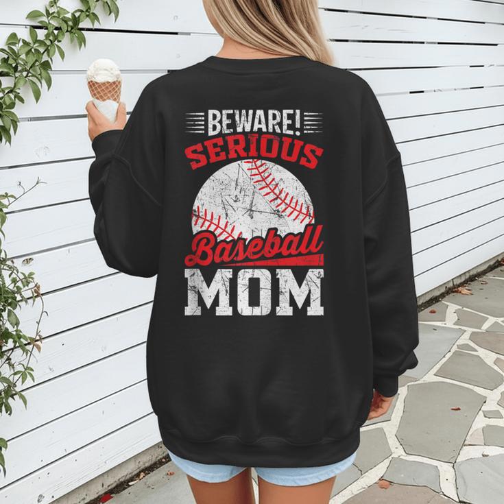 Beware Serious Baseball Mom Game Cheerleading Family Women's Sweatshirt Back Print