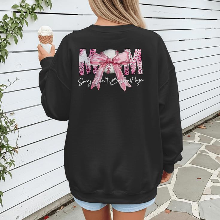 Coquette Baseball Mom Sorry Can't Baseball Bye Mother's Day Women's Sweatshirt Back Print Coquette Baseball Mom Sorry Can't Baseball Bye Mother's Day Women's Sweatshirt Back Print
