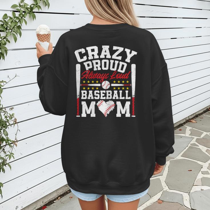 Crazy Proud Always Loud Baseball Mom Mother's Day Women's Sweatshirt Back Print Crazy Proud Always Loud Baseball Mom Mother's Day Women's Sweatshirt Back Print