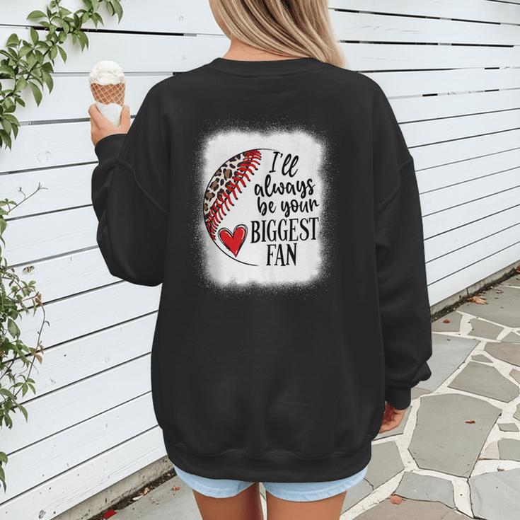 I'Ll Always Be Your Biggest Fan Baseball Mom s Women's Sweatshirt Back Print I'Ll Always Be Your Biggest Fan Baseball Mom s Women's Sweatshirt Back Print