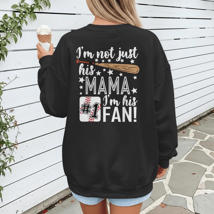 I'm Not Just His Mama I'm His 1 Fan Baseball Mom Women's Sweatshirt Back Print I'm Not Just His Mama I'm His 1 Fan Baseball Mom Women's Sweatshirt Back Print
