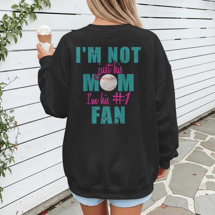 I'm Not Just His Mom I'm His Number One Fan Baseball Mom Women's Sweatshirt Back Print I'm Not Just His Mom I'm His Number One Fan Baseball Mom Women's Sweatshirt Back Print