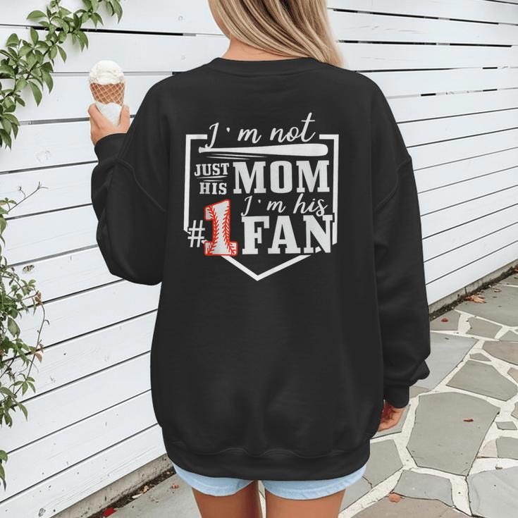 I'm Not Just His Mom I'm His One Fan Proud Baseball Mom Women's Sweatshirt Back Print I'm Not Just His Mom I'm His One Fan Proud Baseball Mom Women's Sweatshirt Back Print