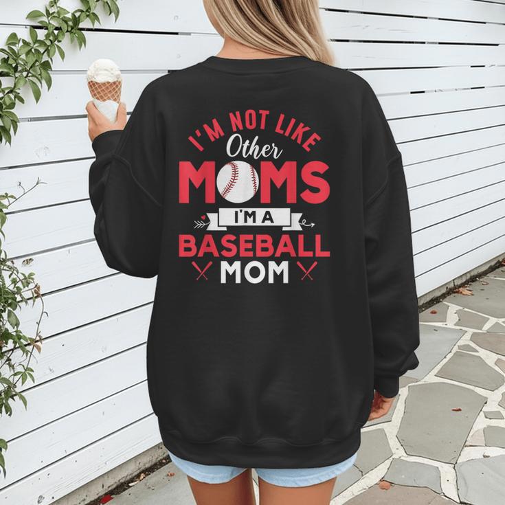 I'm Not Like Other Moms Im A Baseball Mom Mother's Day Women's Sweatshirt Back Print I'm Not Like Other Moms Im A Baseball Mom Mother's Day Women's Sweatshirt Back Print