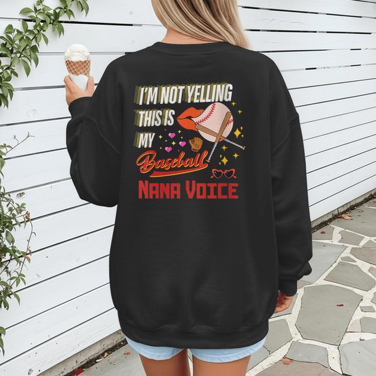 I'm Not Yelling This Is My Baseball Nana Voice Baseball Mom Women's Sweatshirt Back Print I'm Not Yelling This Is My Baseball Nana Voice Baseball Mom Women's Sweatshirt Back Print