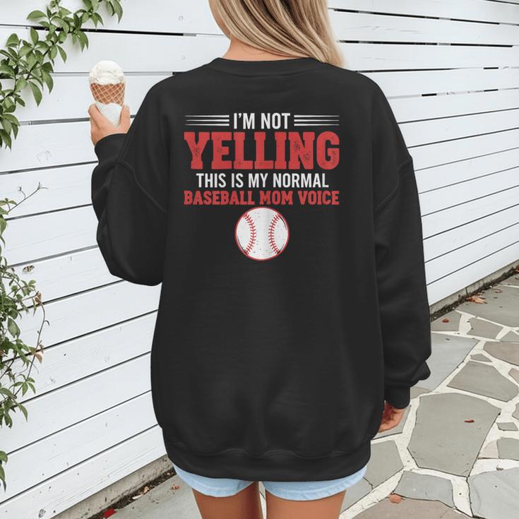 I'm Not Yelling This Is My Normal Baseball Mom Voice Women's Sweatshirt Back Print I'm Not Yelling This Is My Normal Baseball Mom Voice Women's Sweatshirt Back Print