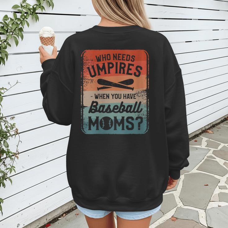 Who Needs Umpires When You Have Baseball Moms Baseballer Women's Sweatshirt Back Print Who Needs Umpires When You Have Baseball Moms Baseballer Women's Sweatshirt Back Print