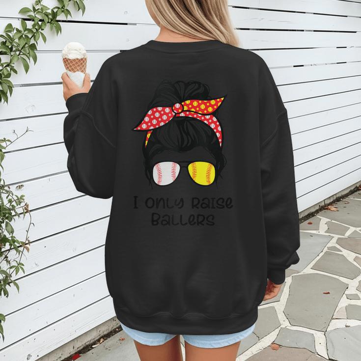 I Only Raise Ballers Softball Baseball Mom Women's Sweatshirt Back Print