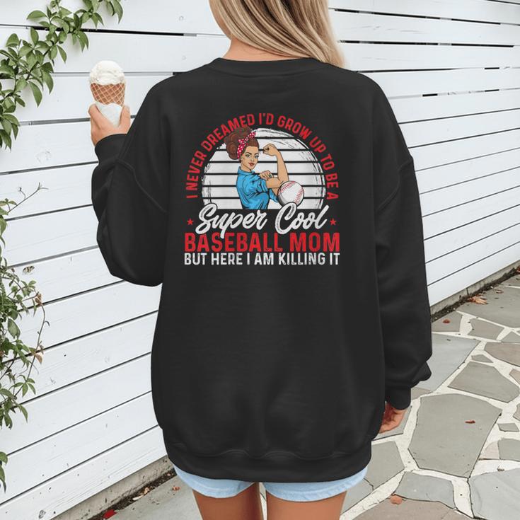 Super Cool Baseball Mom Here I'M Killing It Women's Sweatshirt Back Print Super Cool Baseball Mom Here I'M Killing It Women's Sweatshirt Back Print